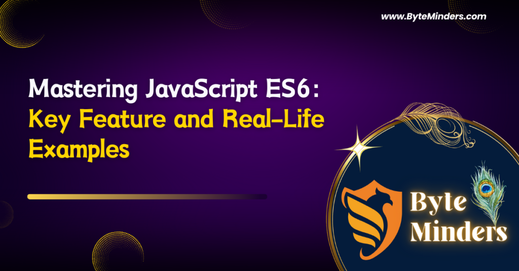 Mastering JavaScript ES6: Key Feature and Real-Life Examples