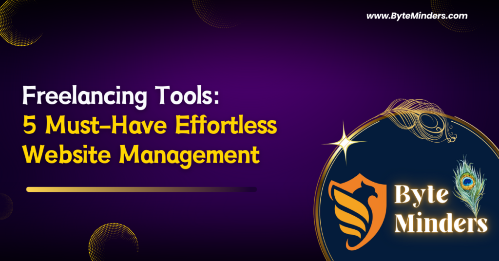 Freelancing Tools: 5 Must-Have Effortless Website Management