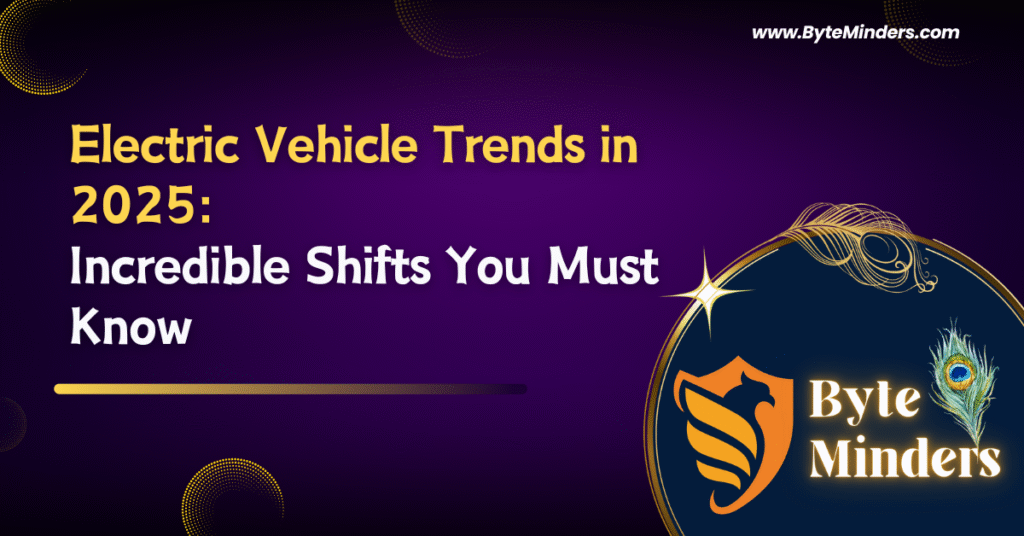 Electric Vehicle Trends in 2025