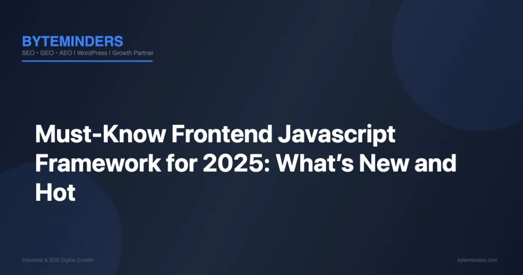 Must-Know Frontend Javascript Framework for 2025: What’s New and Hot