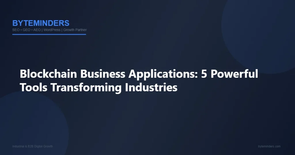 Blockchain Business Applications: 5 Powerful Tools Transforming Industries