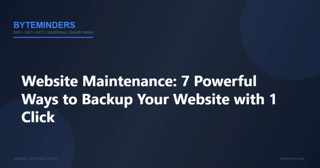 Website Maintenance: 7 Powerful Ways to Backup Your Website with 1 Click