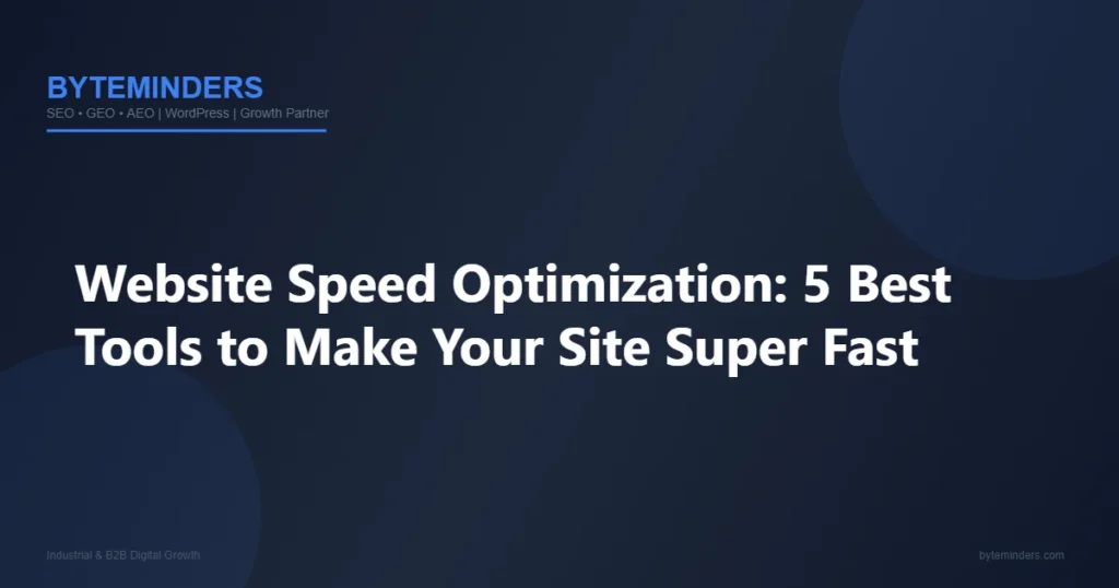 Website Speed Optimization: 5 Best Tools to Make Your Site Super Fast