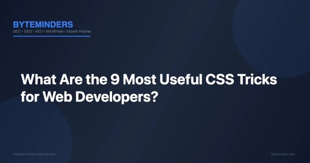 What Are the 9 Most Useful CSS Tricks for Web Developers?