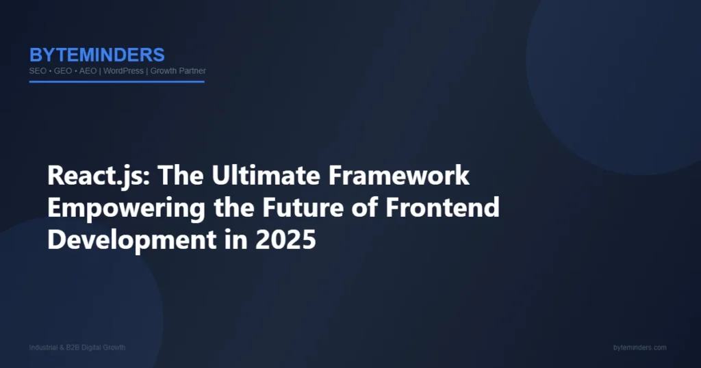 React.js: The Ultimate Framework Empowering the Future of Frontend Development in 2025