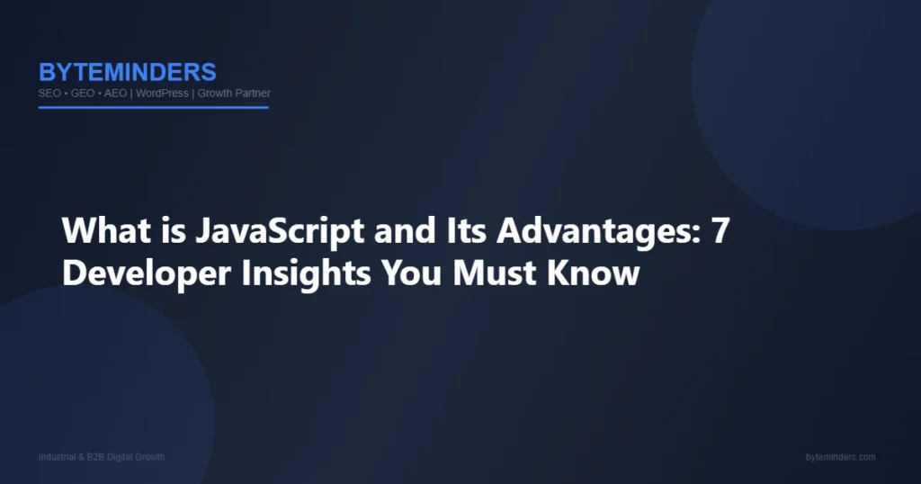 What is JavaScript and Its Advantages: 7 Developer Insights You Must Know