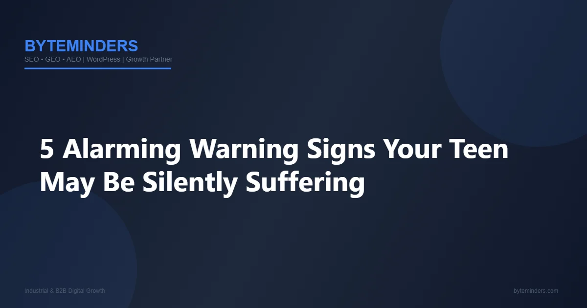 5 Alarming Warning Signs Your Teen May Be Silently Suffering
