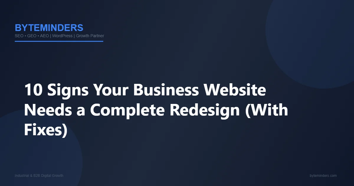 10 Signs Your Business Website Needs a Complete Redesign (With Fixes)
