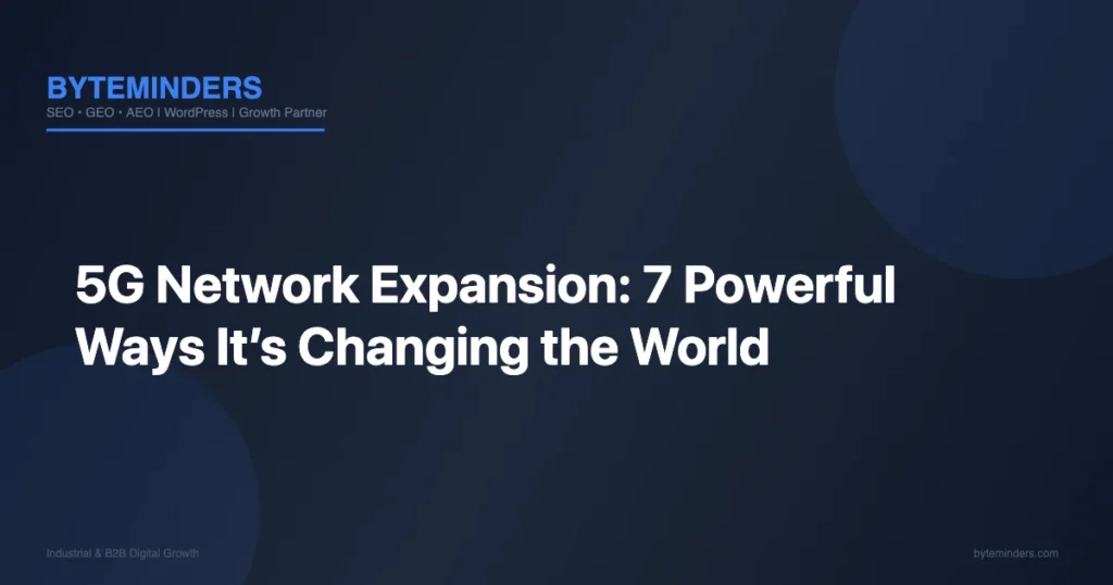 5G Network Expansion: 7 Powerful Ways It’s Changing the World