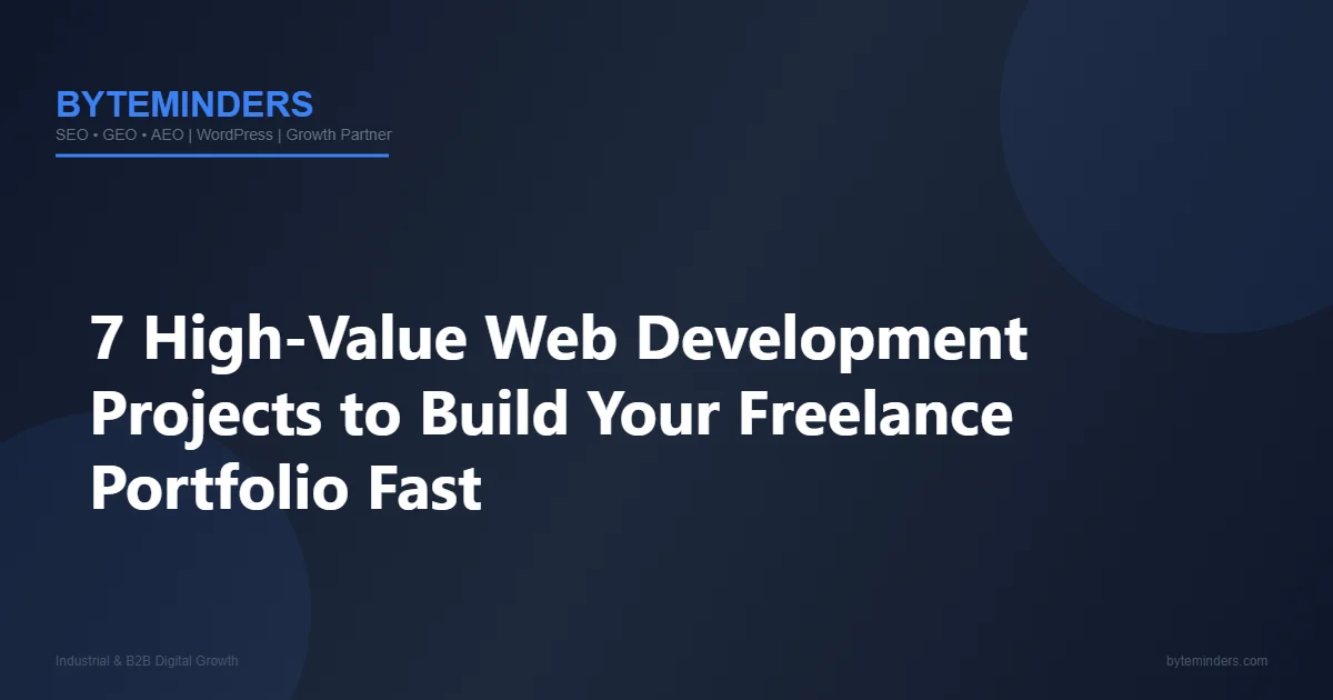 7 High-Value Web Development Projects to Build Your Freelance Portfolio Fast
