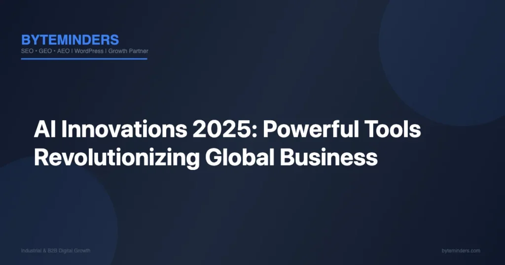 AI Innovations 2025: Powerful Tools Revolutionizing Global Business