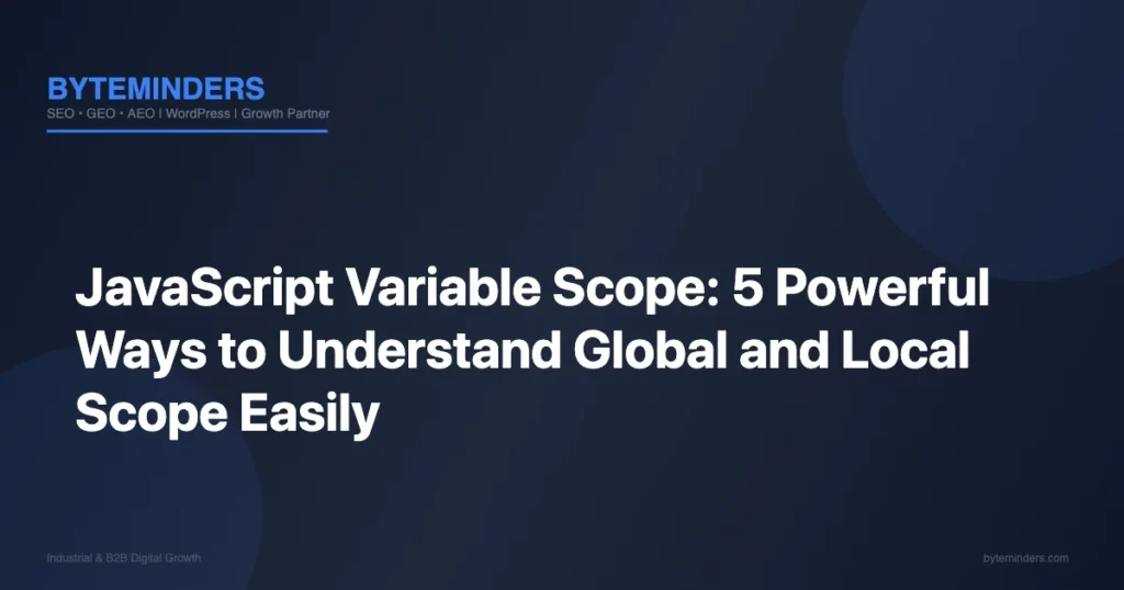 JavaScript Variable Scope: 5 Powerful Ways to Understand Global and Local Scope Easily
