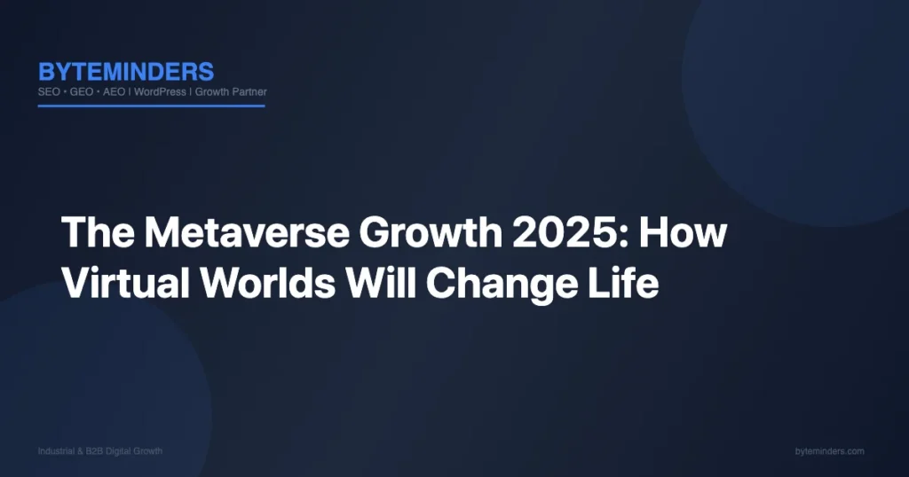 The Metaverse Growth 2025: How Virtual Worlds Will Change Life