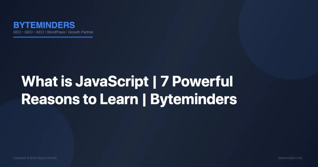 What is JavaScript | 7 Powerful Reasons to Learn | Byteminders