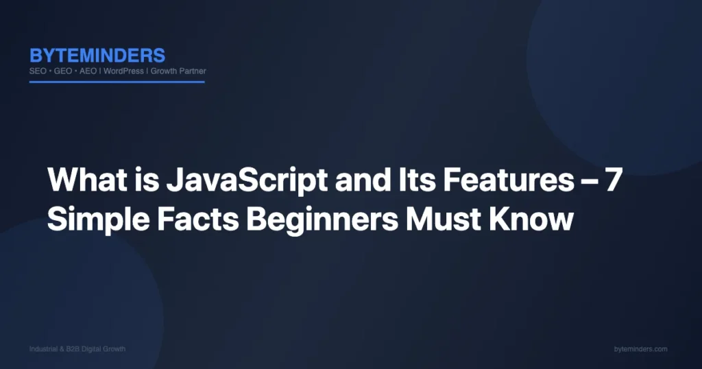 What is JavaScript and Its Features – 7 Simple Facts Beginners Must Know