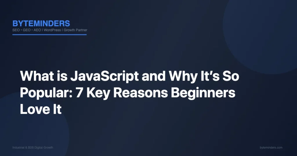 What is JavaScript and Why It’s So Popular: 7 Key Reasons Beginners Love It