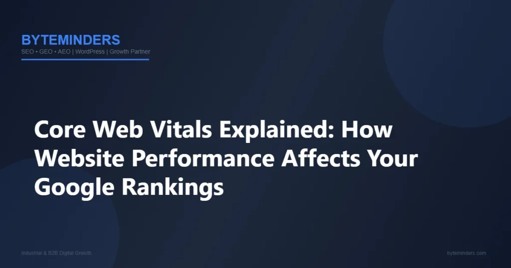Core Web Vitals Explained: How Website Performance Affects Your Google Rankings