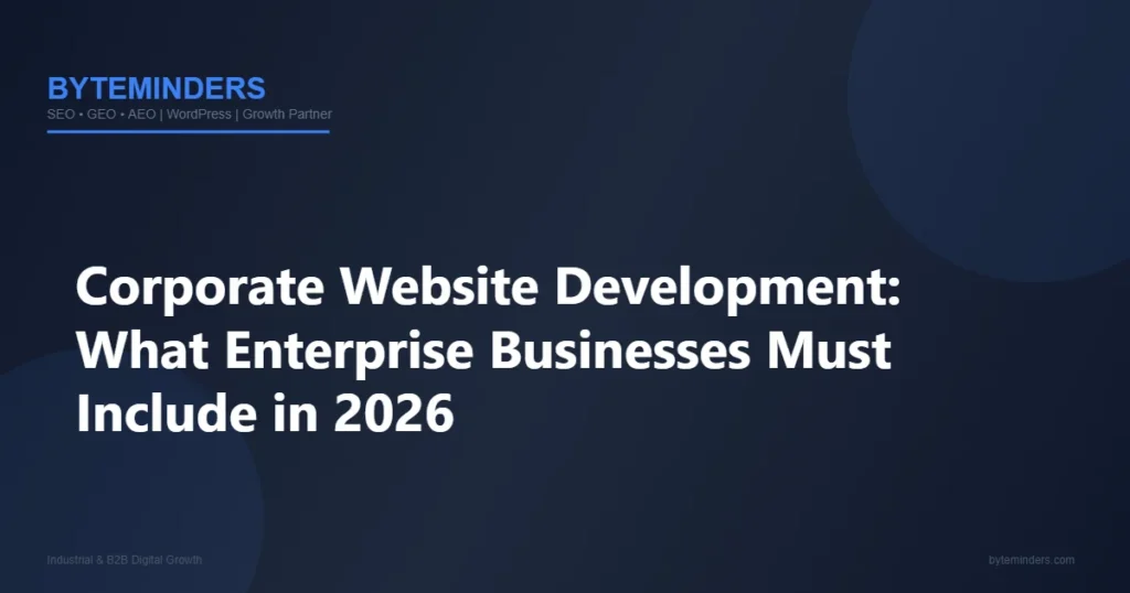 Corporate Website Development: What Enterprise Businesses Must Include in 2026
