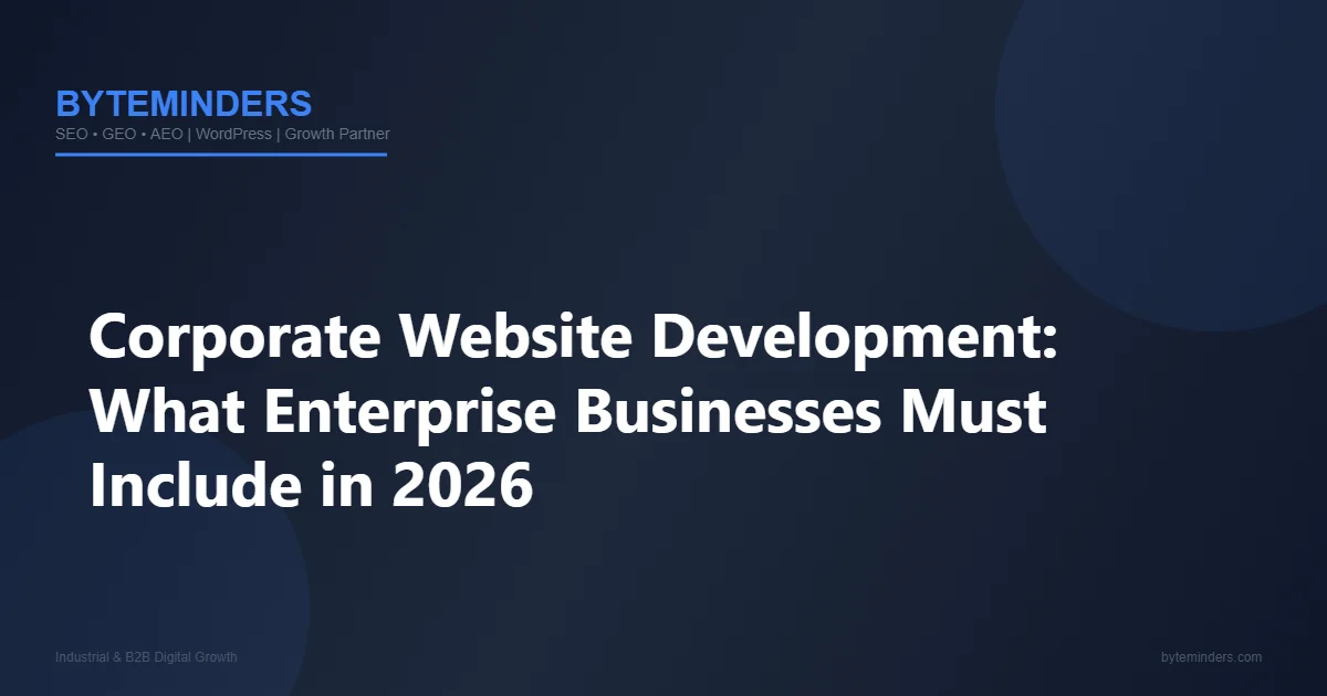 Corporate Website Development: What Enterprise Businesses Must Include in 2026