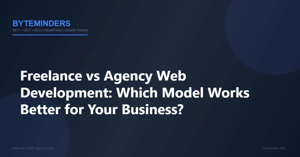 Freelance vs Agency Web Development: Which Model Works Better for Your Business?