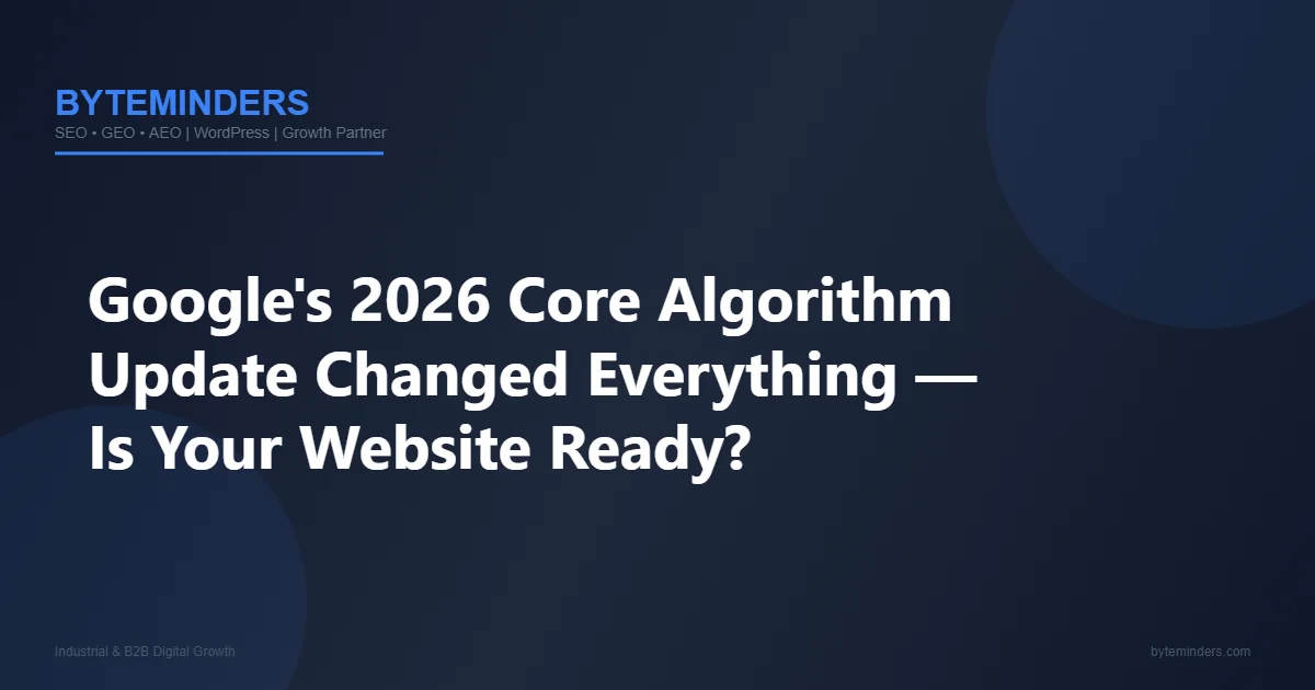 Google 2026 Core Algorithm Update Changed Everything — Is Your Website Ready?