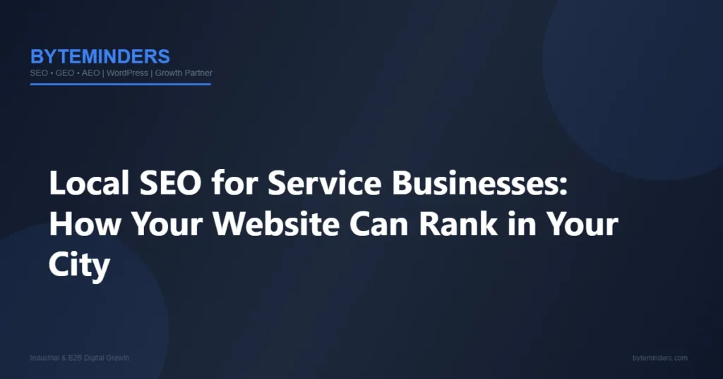 Local SEO for Service Businesses: How Your Website Can Rank in Your City
