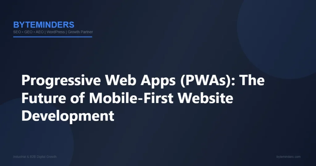 Progressive Web Apps (PWAs): The Future of Mobile-First Website Development