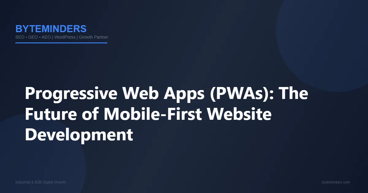 Progressive Web Apps (PWAs): The Future of Mobile-First Website Development