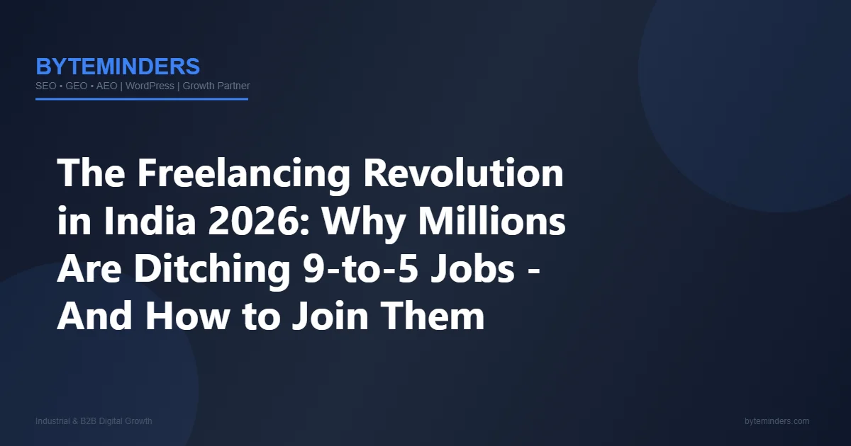 The Revolution of Freelancing in India 2026: Why Millions Are Ditching 9-to-5 Jobs - And How to Join Them