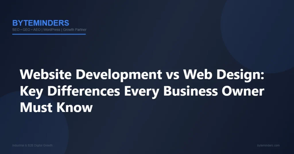 Website Development vs Web Design: Key Differences Every Business Owner Must Know