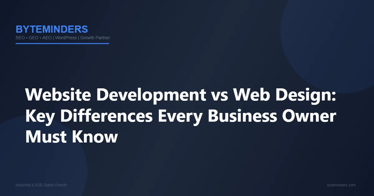Website Development vs Web Design: Key Differences Every Business Owner Must Know