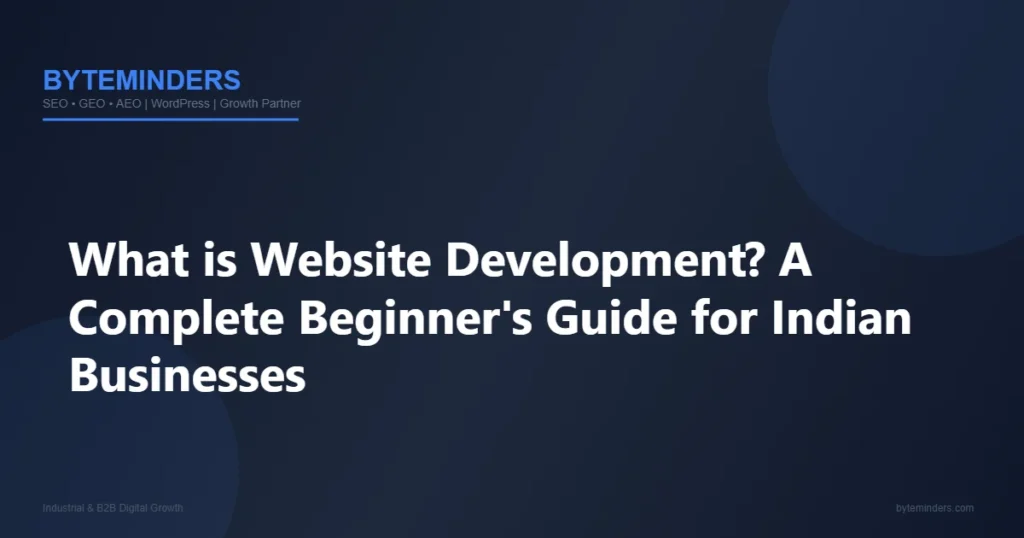 What is Website Development? A Complete Beginner's Guide for Indian Businesses