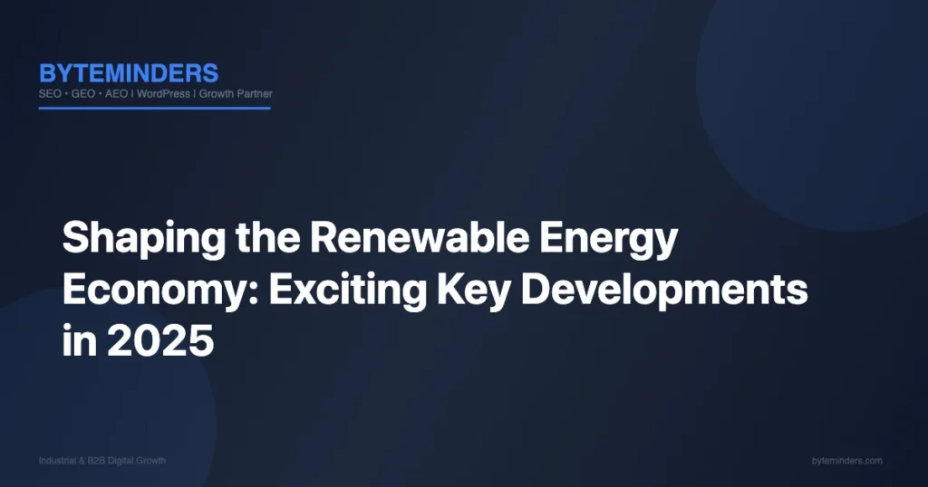 Shaping the Renewable Energy Economy: Exciting Key Developments in 2025